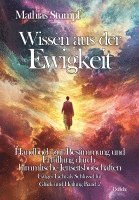 bokomslag Wissen aus der Ewigkeit - Handbuch zur Bestimmung und Erfüllung durch himmlische Jenseitsbotschaften - Ewiges Licht als Schlüssel zur Heilung Band 2