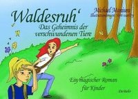 bokomslag Waldesruh - Das Geheimnis der verschwundenen Tiere - Ein magischer Roman für Kinder