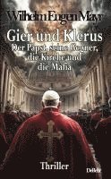 bokomslag Gier und Klerus - Der Papst, seine Gegner, die Kirche und die Mafia - Thriller