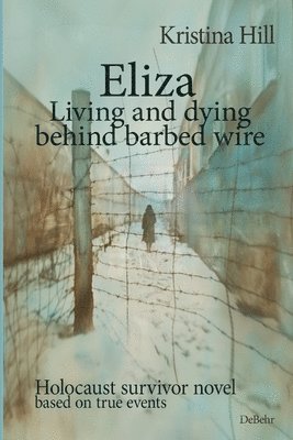 bokomslag Eliza - Living and dying behind barbed wire