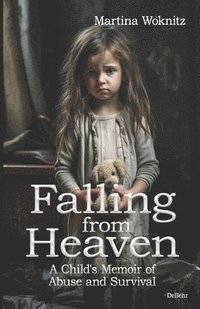 bokomslag Falling from Heaven - A Child's Memoir of Abuse and Survival