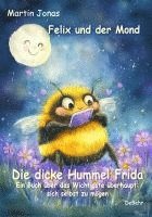 bokomslag Felix und der Mond - Die dicke Hummel Frida - Ein Buch über das Wichtigste überhaupt: sich selbst zu mögen