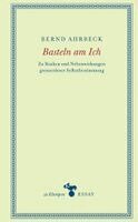 Bernd Ahrbeck - Basteln am Ich, Inbunden