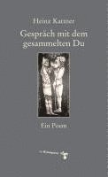 Heinz Kattner - Gespräch mit dem gesammelten Du, Inbunden