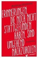 bokomslag Erinnerungen, die noch nicht stattgefunden haben, sind umgehend nachzuholen