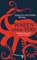 Johann-Günther König - Hafen oder Tod, Inbunden