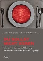 Johann Ev Hafner, Ulrike Kollodzeiski, Johann Ev. Hafner - Du Sollst Nicht Essen: Warum Menschen Auf Nahrung Verzichten - Interdisziplinare Zugange, Häftad