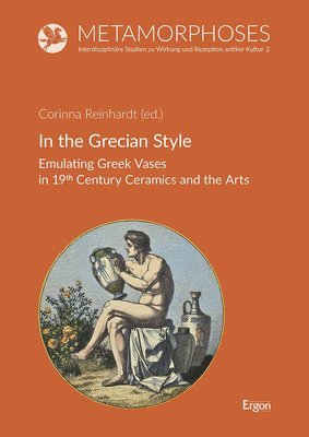 bokomslag In the Grecian Style: Emulating Greek Vases in 19th Century Ceramics and the Arts