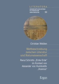 bokomslag Weltbeschreibung Zwischen Literatur Und Naturwissenschaft: Raoul Schrotts 'Erste Erde' Im Kontext Von Alexander Von Humboldts 'Kosmos'