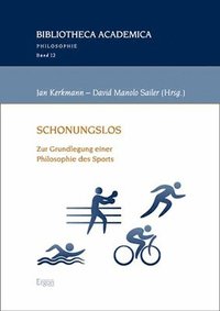 bokomslag Schonungslos: Zur Grundlegung Einer Philosophie Des Sports