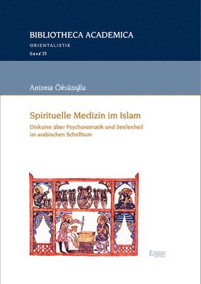 bokomslag Spirituelle Medizin Im Islam: Diskurse Uber Psychosomatik Und Seelenheil Im Arabischen Schrifttum