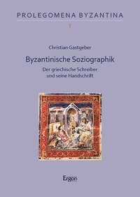 bokomslag Byzantinische Soziographik: Der Griechische Schreiber Und Seine Handschrift