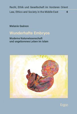 Melanie Guenon - Wunderhafte Embryos: Moderne Naturwissenschaft Und Ungeborenes Leben Im Islam, Häftad