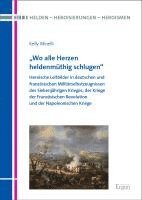 bokomslag Wo Alle Herzen Heldenmuthig Schlugen: Heroische Leitbilder in Deutschen Und Franzosischen Militarselbstzeugnissen Des Siebenjahrigen Krieges, Der Krie