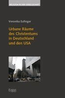 Veronika Eufinger - Urbane Räume des Christentums in Deutschland und den USA, Häftad