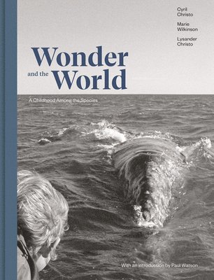 Cyril Christo, Marie Wilkinson, Lysander Christo, Cyril Christo, Marie Wilkinson, Lysander Christo - Wonder and the World, Inbunden