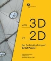 bokomslag Von 2D zu 3D: Der Architekturfotograf Detlef Podehl