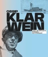 bokomslag Ossip Klarwein: Vom 'Kraftwerk Gottes' zur Knesset [Deutsche Ausgabe]