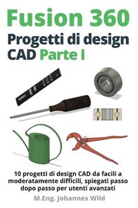 bokomslag Fusion 360 Progetti di design CAD Parte I