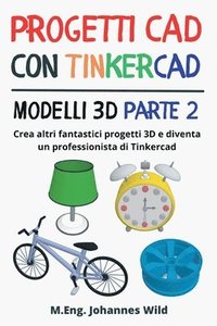 bokomslag Progetti CAD con Tinkercad Modelli 3D Parte 2