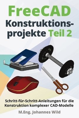 bokomslag FreeCAD Konstruktionsprojekte - Teil 2