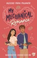 bokomslag My Mechanical Romance - Gegensätze ziehen sich an (Von Olivie Blake, der Bestseller-Autorin von The Atlas Six)