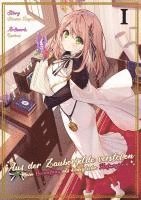 bokomslag Aus der Zaubergilde verstoßen - Mein Neuanfang als königliche Hofmagierin (Light Novel), Band 01