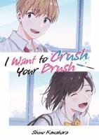 Shino Kawahara, Maximilian Gottselig - I Want to Crush Your Brush (Doppelband-Ausgabe), Häftad