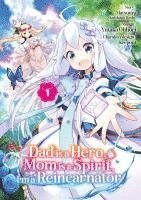 bokomslag Dad is a Hero, Mom is a Spirit, I'm a Reincarnator - Band 01 (deutsche Ausgabe)