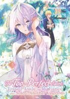 bokomslag The Too-Perfect Saint: Tossed Aside by My Fiancé and Sold to Another Kingdom (Manga), Band 01 (deutsche Ausgabe)