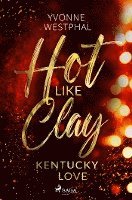 bokomslag Hot Like Clay - Kentucky Love