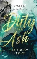bokomslag Dirty Like Ash - Kentucky Love