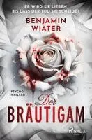 Benjamin Wiater - Der Bräutigam, Häftad. Tillgänglighet: Lägg i varukorg