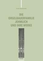 Die Orgelbauerfamilie Jehmlich und ihre Werke 1