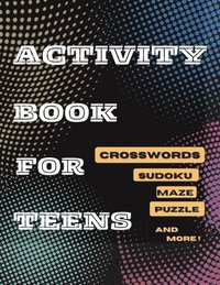 bokomslag Activity Book For Teens, Crosswords, Sudoku, Maze, Puzzle and More!