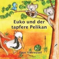 bokomslag Euko und der tapfere Pelikan