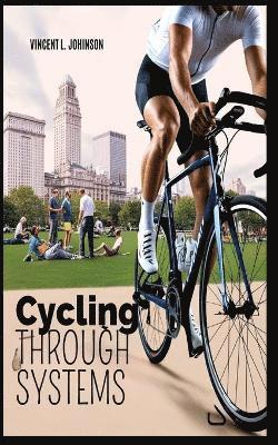 Vincent L Johnson - Cycling Through Systems, Häftad