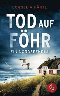 Cornelia Härtl - Tod auf Föhr Ein aufregender Nordseekrimi über dunkle Geheimnisse auf der Insel, Häftad