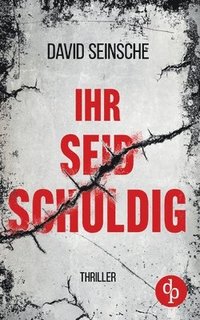 bokomslag Ihr seid schuldig Der packende Ermittler-Thriller über tiefe menschliche Abgründe