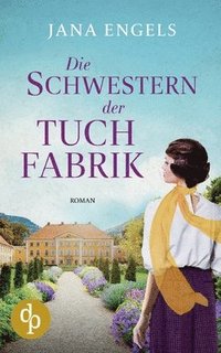bokomslag Schwestern der Tuchfabrik Die historische Familiensaga im 20. Jahrhundert