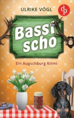 Ulrike Vögl - Basst scho Ein lustiger Augschburg Krimi mit bayrischem Charme, Häftad