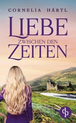 Cornelia Härtl - Liebe zwischen den Zeiten, Häftad