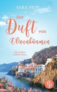 bokomslag Der Duft von Olivenbäumen: Ein Sizilien-Liebesroman