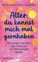 Karin Ackermann-Stoletzky - Alter, du kannst mich mal gernhaben, Inbunden. Tillgänglighet: Lägg i varukorg