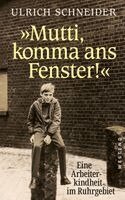 Ulrich Schneider - "Mutti, komma ans Fenster", Inbunden