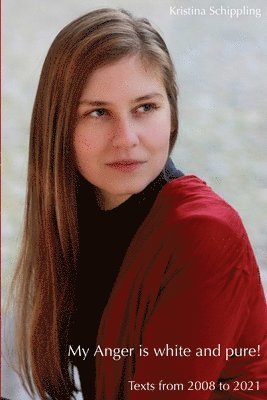 Kristina Schippling - My Anger is white and pure!, Häftad