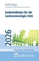 Alexandra Schmidt, Jörg Albert, Martin Braun, Maximilian Gilger, Cornelie Haag, Wolfgang Heinlein, Tobias J. Weismüller, C. Moritz Schad, Verdauungs- und Stoffwechselkrankheiten (DGVS) Deutsche Gesellschaft für Gastroenterologie - Kodierleitfaden für die Gastroenterologie 2026, Häftad