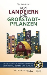 bokomslag Von Landeiern und Großstadtpflanzen: 24 Geschichten, Gedichte, Gedanken über Heimat, Identität und Zuhause