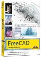 bokomslag FreeCAD - 3D Modellierung, Architektur, Mechanik - Einstieg und Praxis - Viele praktische Beispiele - komplett in Farbe