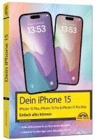 bokomslag Dein iPhone 15. iPhone 15 Plus, 15 Pro & 15 Pro Max - Einfach alles können